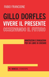Gillo Dorfles. Vivere il presente osservando il futuro - Librerie.coop