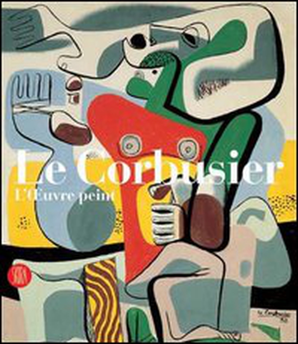 Le Corbusier. Catalogue raisonné de l'oeuvre peint - Librerie.coop Le Corbusier. Catalogue raisonné de l'oeuvre peint - Librerie.coop