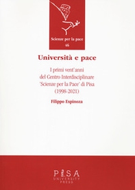 Università e pace. I primi vent'anni del Centro Interdisciplinare «Scienze per pace» di Pisa (1998-2021) - Librerie.coop Università e pace. I primi vent'anni del Centro Interdisciplinare «Scienze per pace» di Pisa (1998-2021) - Librerie.coop