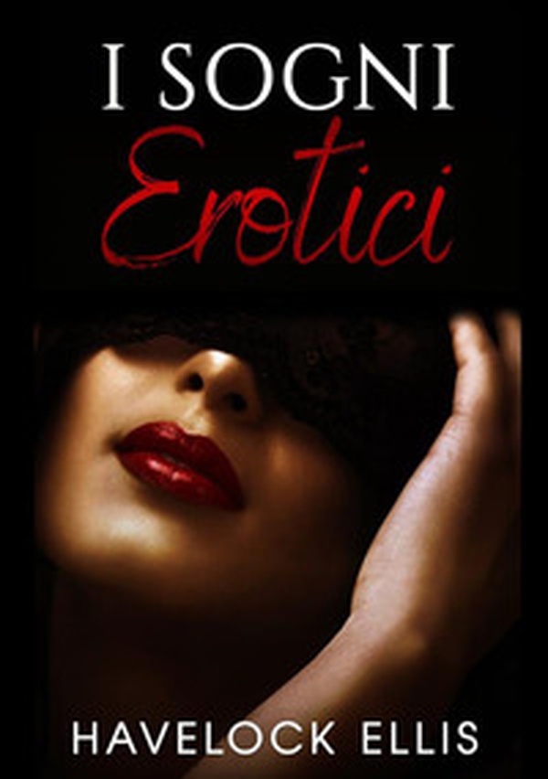 I sogni erotici - Librerie.coop I sogni erotici - Librerie.coop