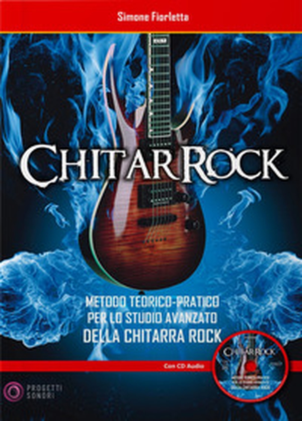 ChitarRock. Metodo teorico-pratico per lo studio avanzato della chitarra rock - Librerie.coop
