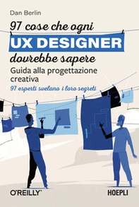 97 cose che ogni UX designer dovrebbe sapere. Guida alla progettazione creativa - Librerie.coop