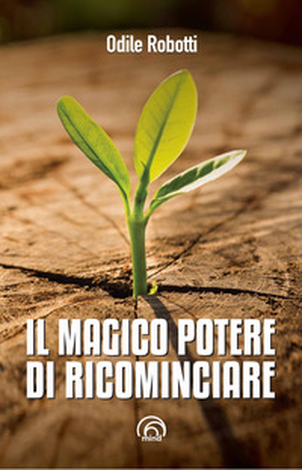 Il magico potere di ricominciare - Librerie.coop Il magico potere di ricominciare - Librerie.coop