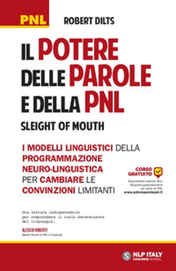 Il potere delle parole e della PNL. I modelli linguistici della programmazione neuro-linguistica per cambiare le convinzioni limitanti - Librerie.coop Il potere delle parole e della PNL. I modelli linguistici della programmazione neuro-linguistica per cambiare le convinzioni limitanti - Librerie.coop