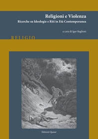 Religioni e violenza. Ricerche su ideologie e riti in età contemporanea - Librerie.coop