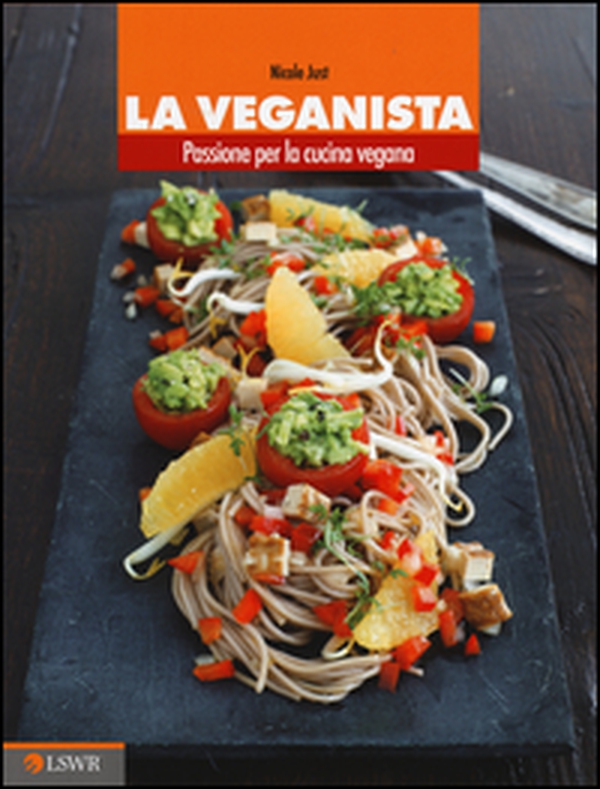 La veganista. Passione per la cucina vegana - Librerie.coop La veganista. Passione per la cucina vegana - Librerie.coop