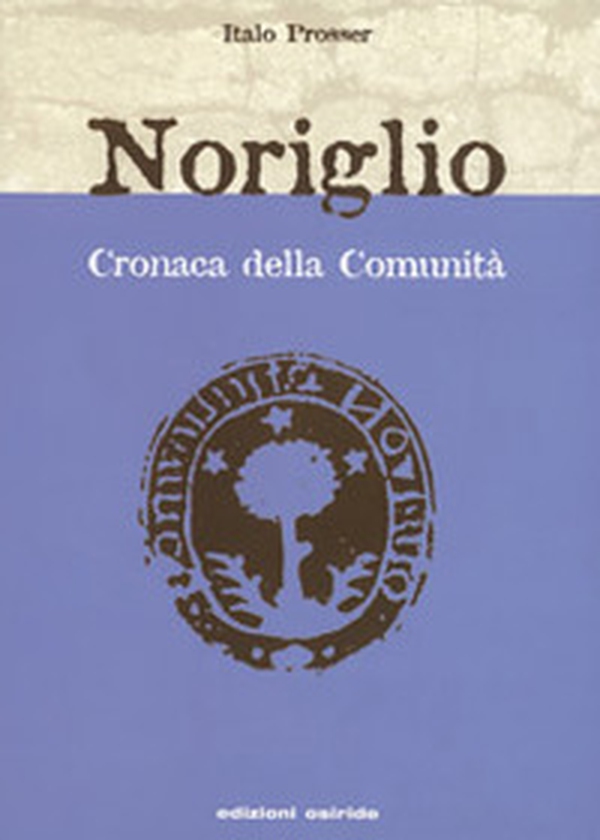 Noriglio. Cronaca della comunità. Viaggiando sulle onde dell'anima - Librerie.coop