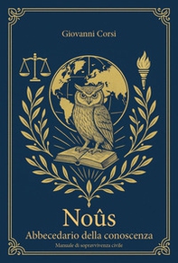 Noûs. Abbecedario della conoscenza. Manuale di sopravvivenza civile - Librerie.coop