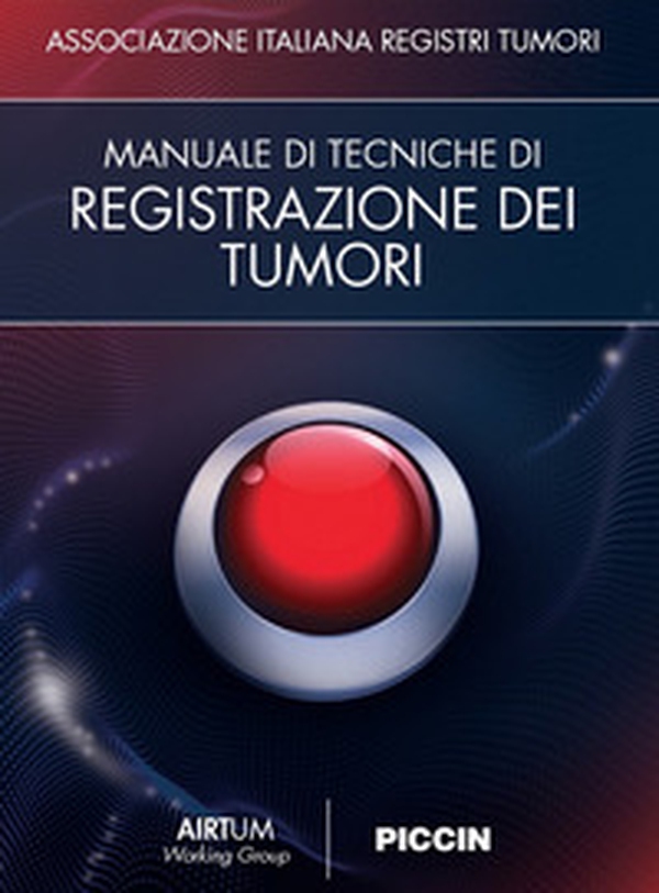 Manuale di tecniche di registrazione dei tumori - Librerie.coop Manuale di tecniche di registrazione dei tumori - Librerie.coop
