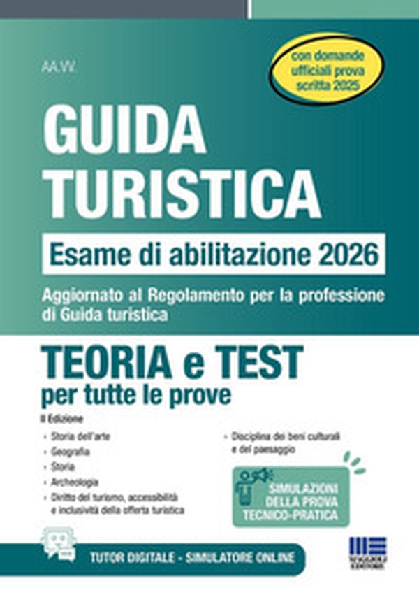 Guida turistica. Esame abilitazione 2026. Teoria e test per tutte le prove con domande ufficiali prova scritta 2025. Aggiornato al Regolamento per la professione di Guida turistica - Librerie.coop