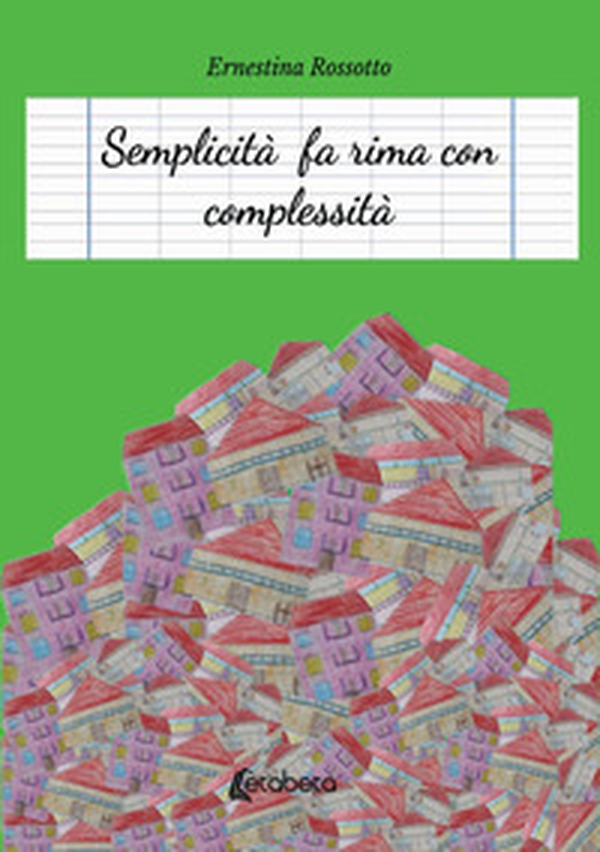 Semplicità fa rima con complessità - Librerie.coop Semplicità fa rima con complessità - Librerie.coop