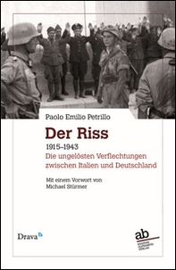 Der Riss. 1915-1943. Die ungelösten Verflechtungen zwischen Italien und Deutschland - Librerie.coop