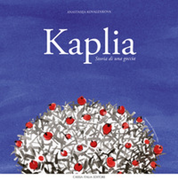 Kaplia. Storia di una goccia - Librerie.coop Kaplia. Storia di una goccia - Librerie.coop