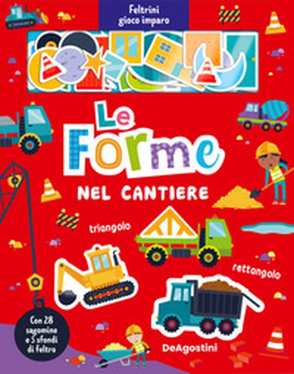 Le forme nel cantiere. Feltrini gioco imparo - Librerie.coop Le forme nel cantiere. Feltrini gioco imparo - Librerie.coop