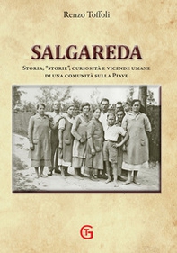 Salgareda. Storia, «storie», curiosità e vicende umane di una comunità sulla Piave - Librerie.coop Salgareda. Storia, «storie», curiosità e vicende umane di una comunità sulla Piave - Librerie.coop
