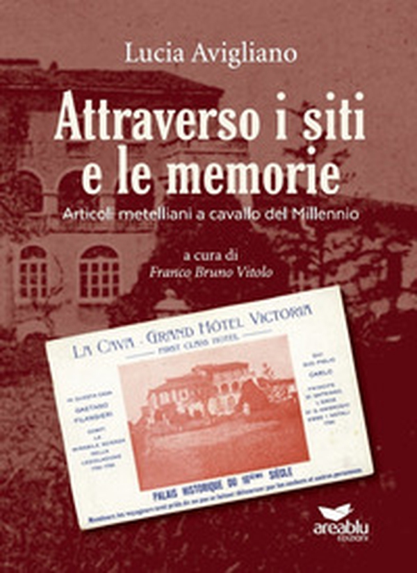 Attraverso i siti e le memorie. Articoli metelliani a cavallo del Millennio - Librerie.coop Attraverso i siti e le memorie. Articoli metelliani a cavallo del Millennio - Librerie.coop