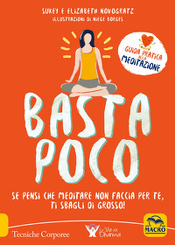 Basta poco. Se pensi che meditare non faccia per te, ti sbagli di grosso! - Librerie.coop Basta poco. Se pensi che meditare non faccia per te, ti sbagli di grosso! - Librerie.coop