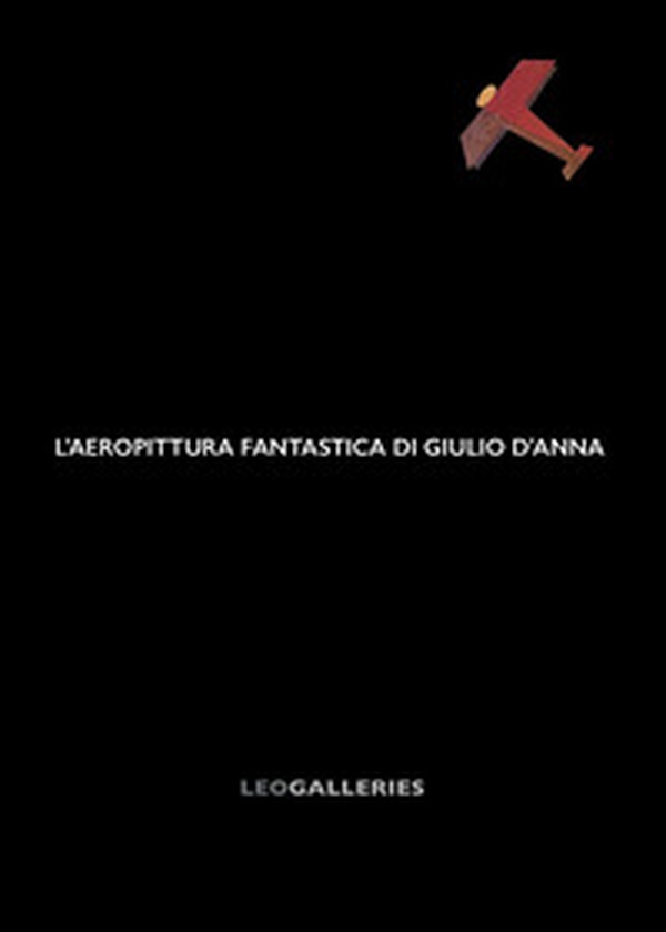 L'aeropittura fantastica di Giulio D'Anna - Librerie.coop L'aeropittura fantastica di Giulio D'Anna - Librerie.coop