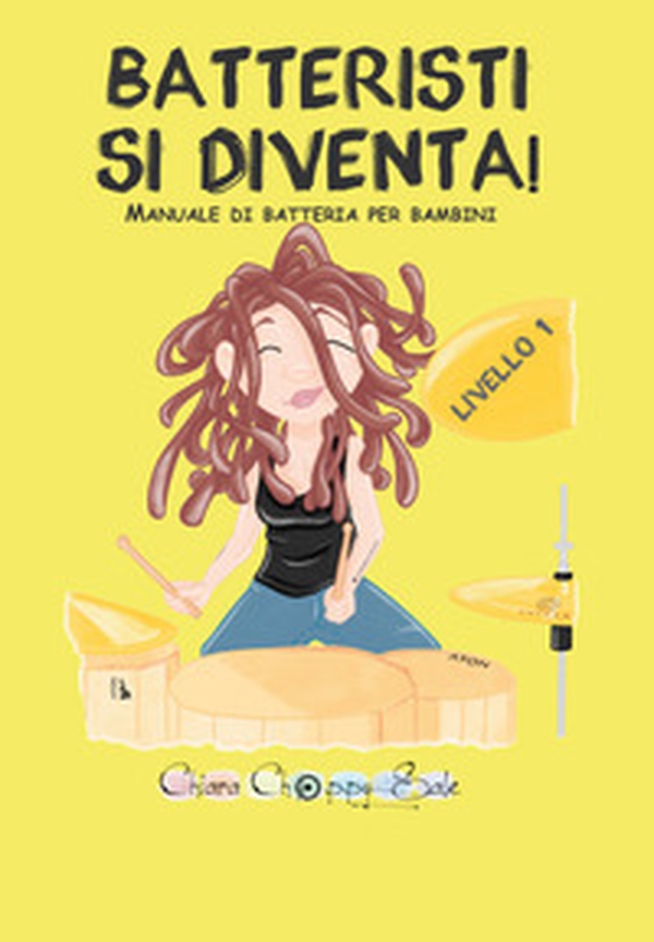 Batteristi si diventa. Manuale di batteria per bambini. Livello 1 - Librerie.coop Batteristi si diventa. Manuale di batteria per bambini. Livello 1 - Librerie.coop