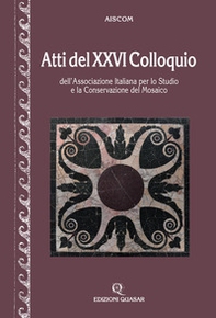 Atti del 26º Colloquio dell'Associazione italiana per lo studio e la conservazione del mosaico - Librerie.coop