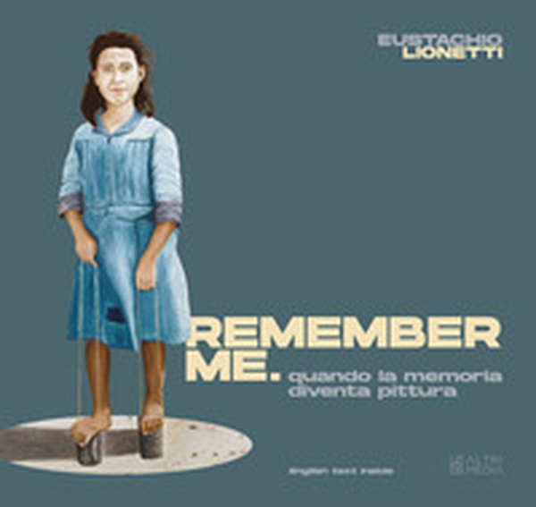 Remember me. Quando la memoria diventa pittura - Librerie.coop Remember me. Quando la memoria diventa pittura - Librerie.coop