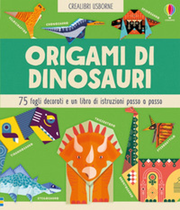 Origami di dinosauri 75 fogli decorati e un libro di istruzioni passo passo - Librerie.coop Origami di dinosauri 75 fogli decorati e un libro di istruzioni passo passo - Librerie.coop