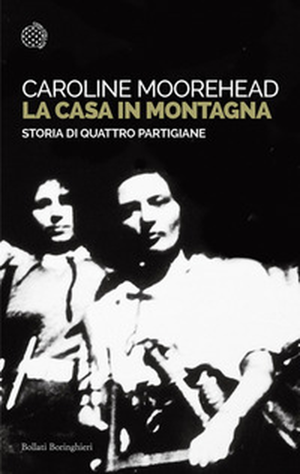La casa in montagna. Storia di quattro partigiane - Librerie.coop