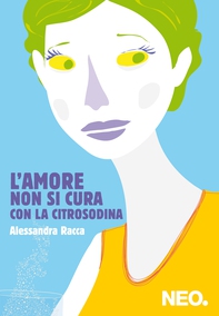 L'amore non si cura con la Citrosodina - Librerie.coop L'amore non si cura con la Citrosodina - Librerie.coop