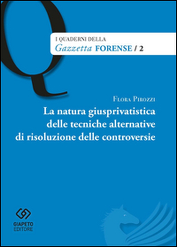 La natura giusprivatistica delle tecniche alternative di risoluzione delle controversie - Librerie.coop