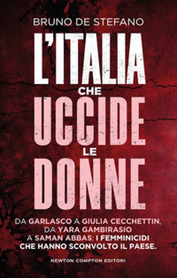 L'Italia che uccide le donne. Da Garlasco a Giulia Cecchettin, da Yara Gambirasio a Saman Abbas: i femminicidi che hanno sconvolto il Paese - Librerie.coop L'Italia che uccide le donne. Da Garlasco a Giulia Cecchettin, da Yara Gambirasio a Saman Abbas: i femminicidi che hanno sconvolto il Paese - Librerie.coop