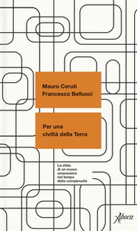 Per una civiltà della terra. La sfida di un nuovo umanesimo nel tempo della complessità - Librerie.coop