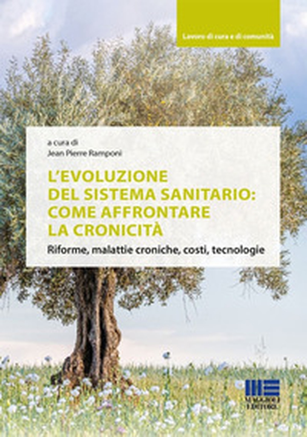 L'evoluzione del sistema sanitario: come affrontare la cronicità. Riforme, malattie croniche, costi, tecnologie - Librerie.coop L'evoluzione del sistema sanitario: come affrontare la cronicità. Riforme, malattie croniche, costi, tecnologie - Librerie.coop