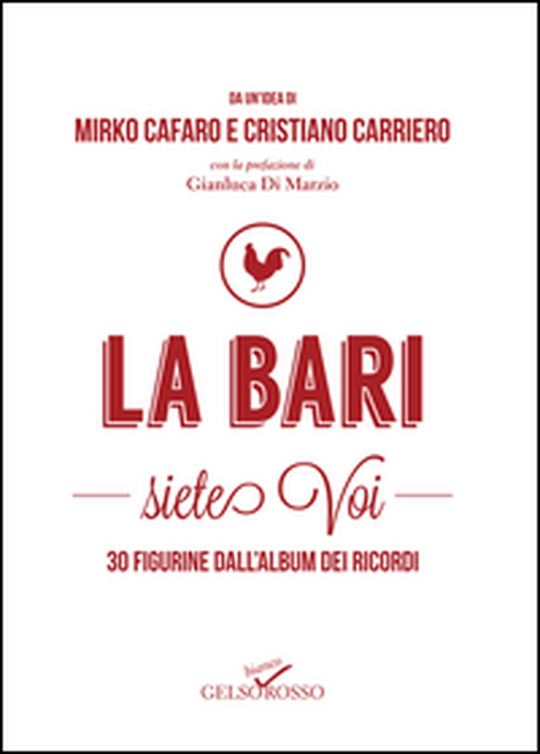 La Bari siete voi. 30 figurine dall'album dei ricordi - Librerie.coop La Bari siete voi. 30 figurine dall'album dei ricordi - Librerie.coop
