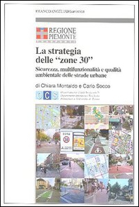 La strategia delle «zone 30». Sicurezza, multifunzionalità e qualità ambientale delle strade urbane - Librerie.coop