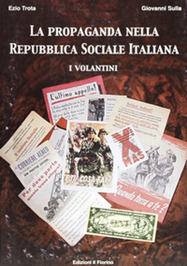La propaganda nella Repubblica Sociale Italiana: i volantini - Librerie.coop La propaganda nella Repubblica Sociale Italiana: i volantini - Librerie.coop