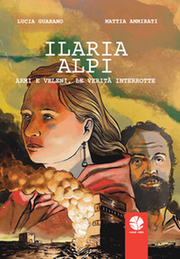 Ilaria Alpi. Armi e veleni, le verità interrotte - Librerie.coop Ilaria Alpi. Armi e veleni, le verità interrotte - Librerie.coop