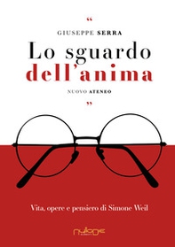 Lo sguardo dell'anima. Vita, opere e pensiero di Simone Weil - Librerie.coop