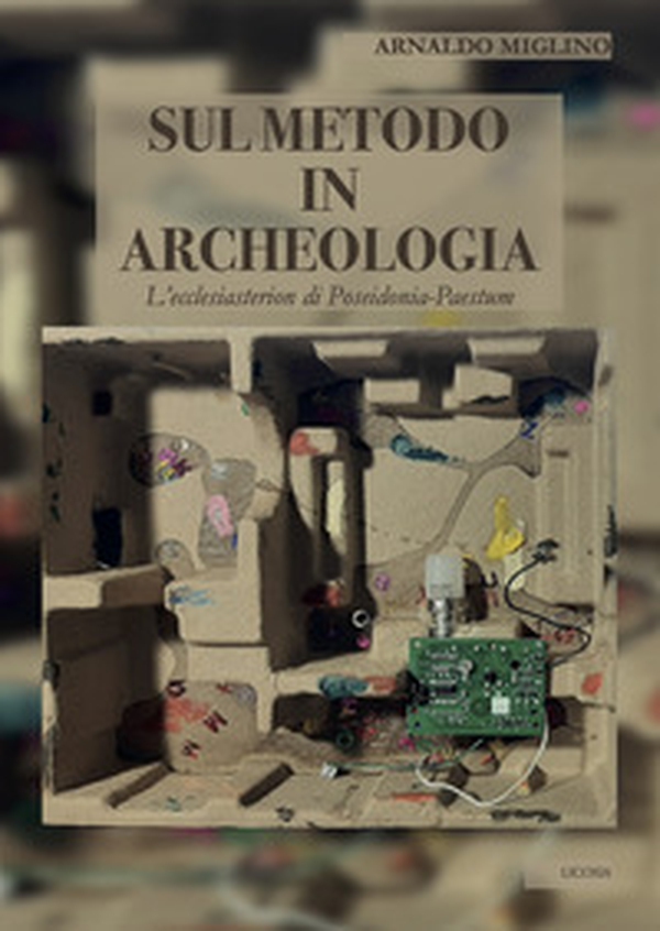 Sul metodo in archeologia. L'ecclesiasterion di Poseidonia-Paestum - Librerie.coop Sul metodo in archeologia. L'ecclesiasterion di Poseidonia-Paestum - Librerie.coop