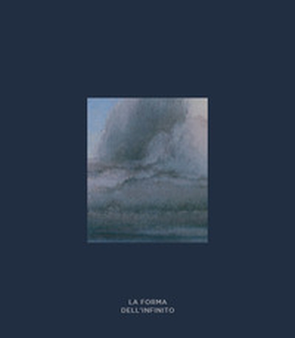 La forma dell'infinito. Catalogo della mostra (Udine, 16 ottobre 2021-27 marzo 2022) - Librerie.coop La forma dell'infinito. Catalogo della mostra (Udine, 16 ottobre 2021-27 marzo 2022) - Librerie.coop