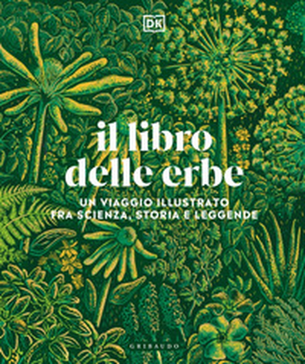 Il libro delle erbe. Un viaggio illustrato fra scienza, storia e leggende - Librerie.coop Il libro delle erbe. Un viaggio illustrato fra scienza, storia e leggende - Librerie.coop