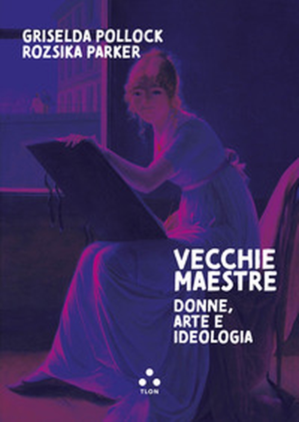 Vecchie maestre. Donne, arte, ideologia - Librerie.coop Vecchie maestre. Donne, arte, ideologia - Librerie.coop