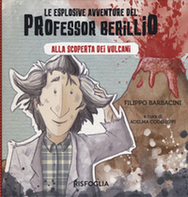 Alla scoperta dei vulcani. Le esplosive avventure del professor Berillio - Librerie.coop Alla scoperta dei vulcani. Le esplosive avventure del professor Berillio - Librerie.coop