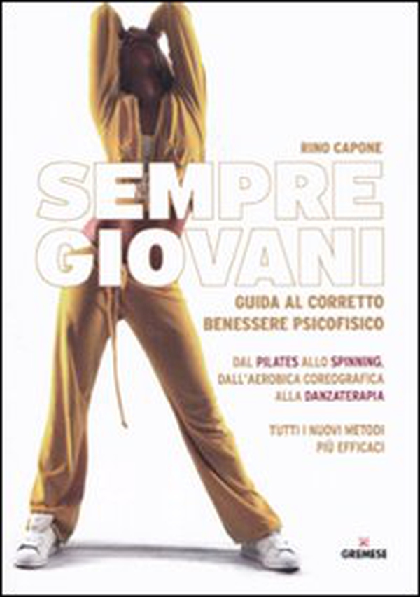 Sempre giovani. Guida al corretto benessere psicofisico - Librerie.coop Sempre giovani. Guida al corretto benessere psicofisico - Librerie.coop