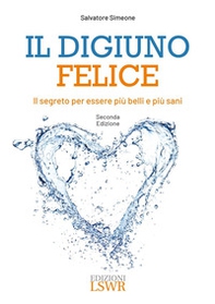 Il digiuno felice. Il segreto per essere più belli e più sani - Librerie.coop Il digiuno felice. Il segreto per essere più belli e più sani - Librerie.coop