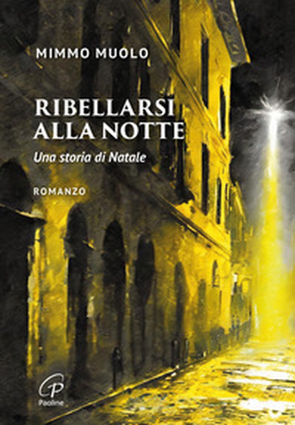 Ribellarsi alla notte. Una storia di Natale - Librerie.coop Ribellarsi alla notte. Una storia di Natale - Librerie.coop