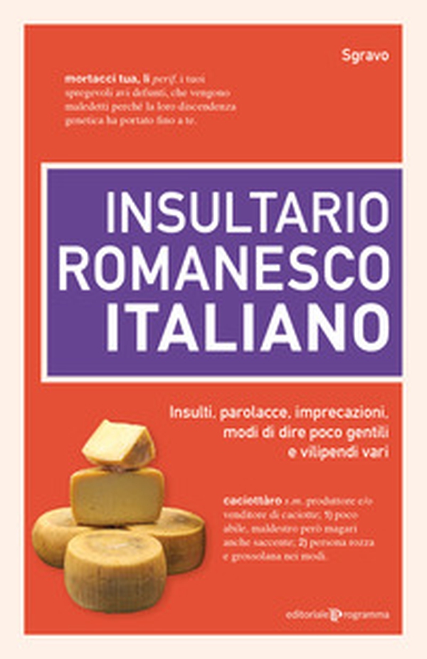 Insultario romanesco-italiano. Insulti, parolacce, imprecazioni, modi di dire poco gentili e vilipendi vari - Librerie.coop Insultario romanesco-italiano. Insulti, parolacce, imprecazioni, modi di dire poco gentili e vilipendi vari - Librerie.coop