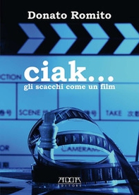 Ciak... Gli scacchi come un film - Librerie.coop