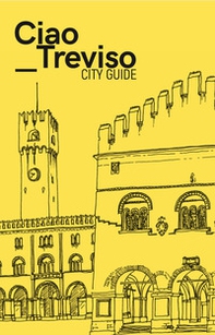 Ciao Treviso. City guide - Librerie.coop