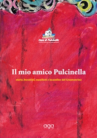 Il mio amico Pulcinella. Storie, burattini, manifesti e locandine del Granteatrino - Librerie.coop