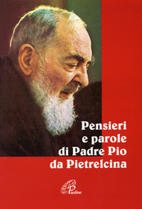 Pensieri e parole di padre Pio da Pietrelcina - Librerie.coop Pensieri e parole di padre Pio da Pietrelcina - Librerie.coop